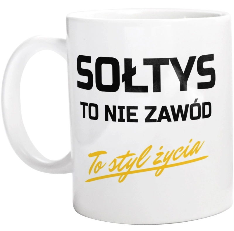 Sołtys To Nie Zawód - To Styl Życia - Kubek Biały