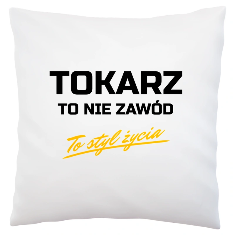 Tokarz To Nie Zawód - To Styl Życia - Poduszka Biała