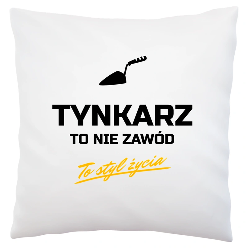 Tynkarz To Nie Zawód - To Styl Życia - Poduszka Biała