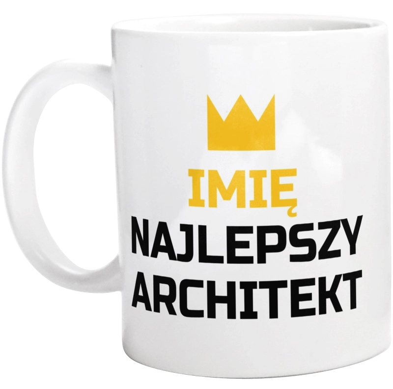 Twoje Imię Najlepszy Architekt - Kubek Biały