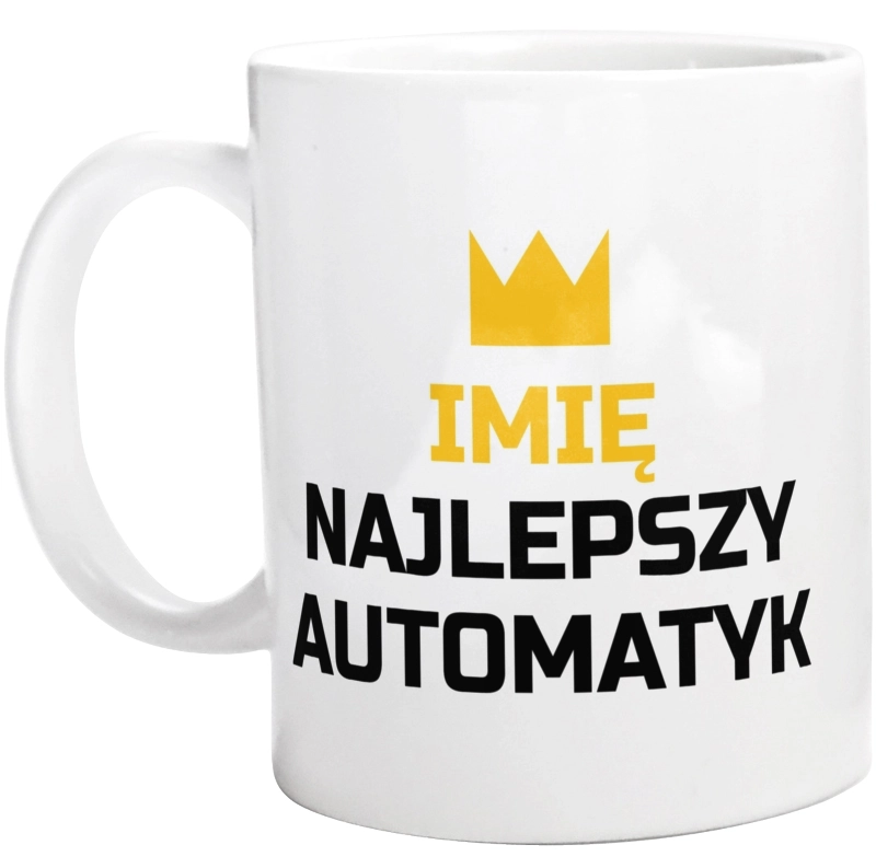 Twoje Imię Najlepszy Automatyk - Kubek Biały