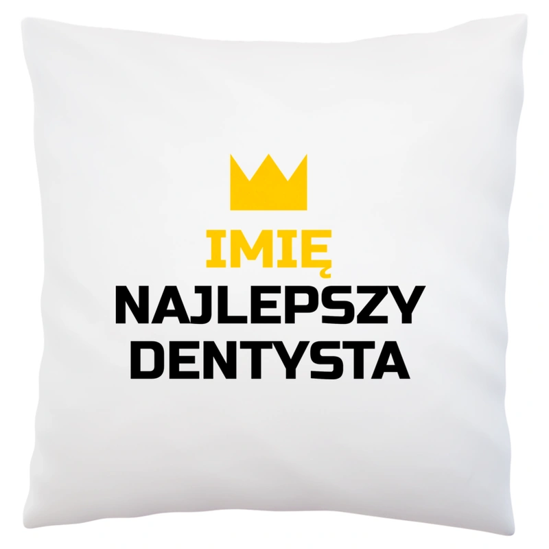 Twoje Imię Najlepszy Dentysta - Poduszka Biała