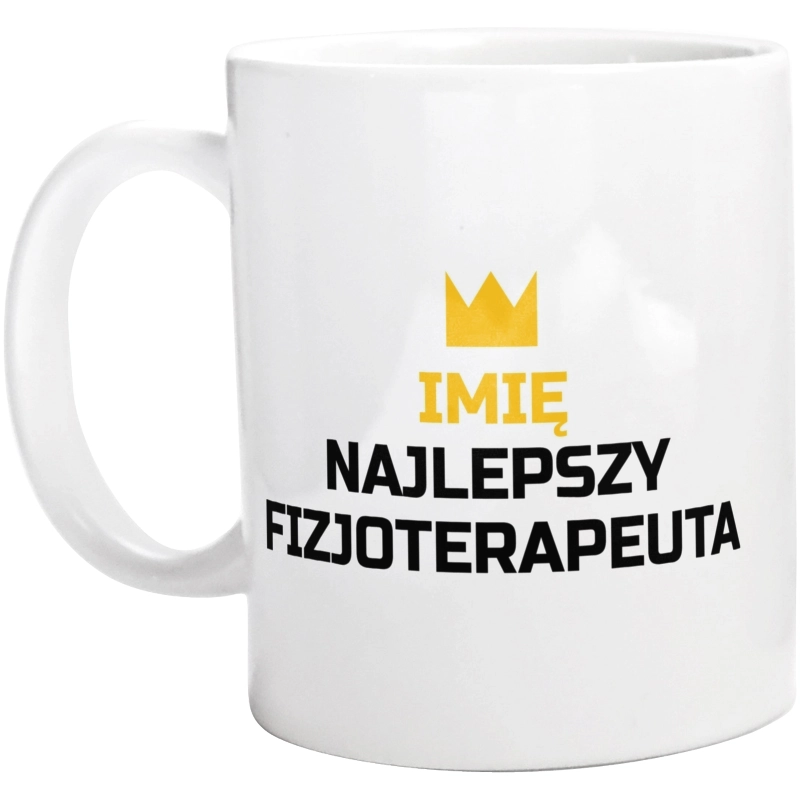 Twoje Imię Najlepszy Fizjoterapeuta - Kubek Biały