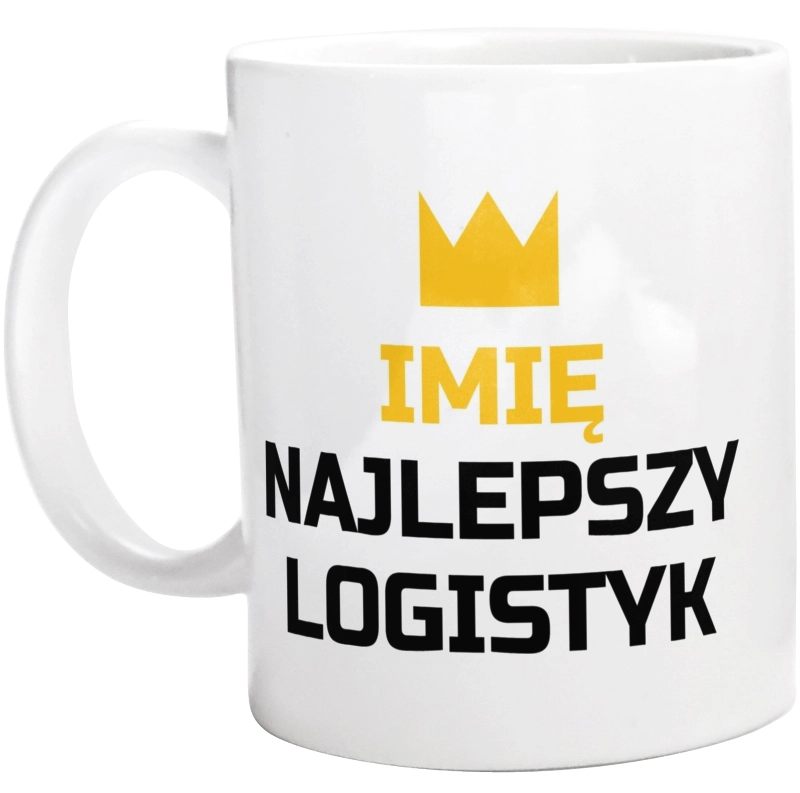 Twoje Imię Najlepszy Logistyk - Kubek Biały