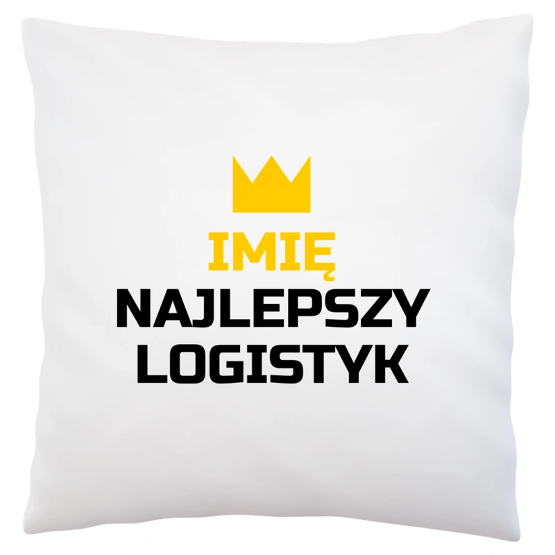 Twoje Imię Najlepszy Logistyk - Poduszka Biała