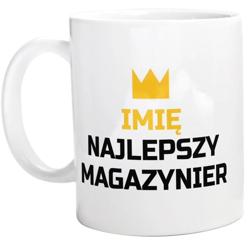 Twoje Imię Najlepszy Magazynier - Kubek Biały