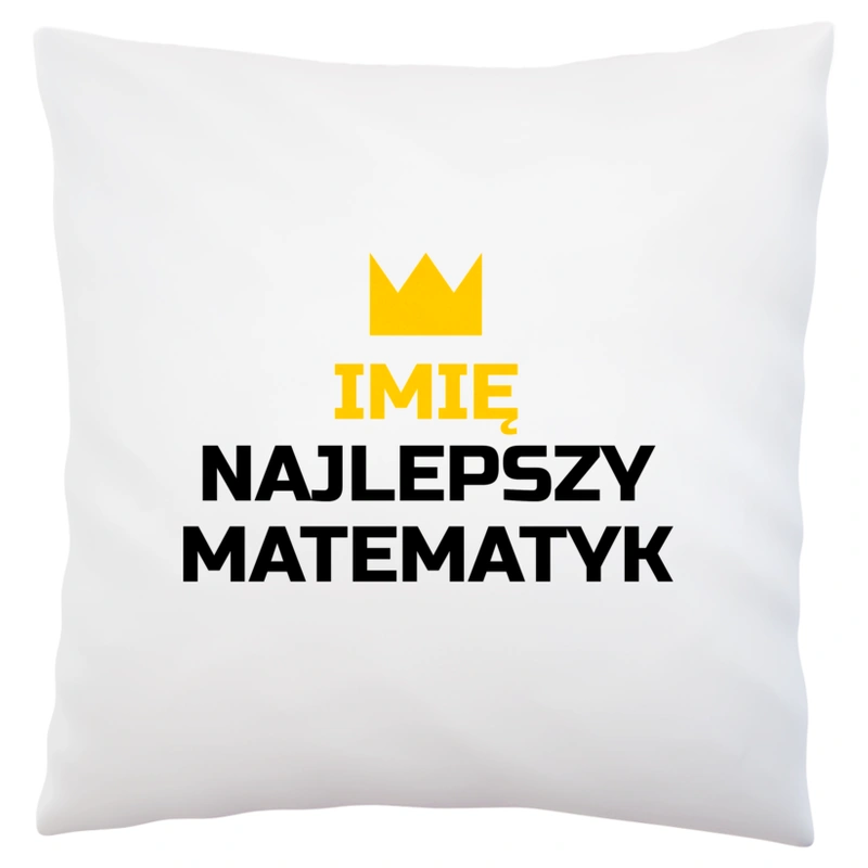 Twoje Imię Najlepszy Matematyk - Poduszka Biała