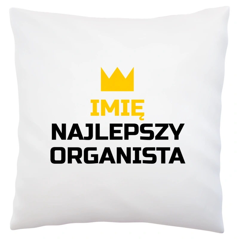 Twoje Imię Najlepszy Organista - Poduszka Biała