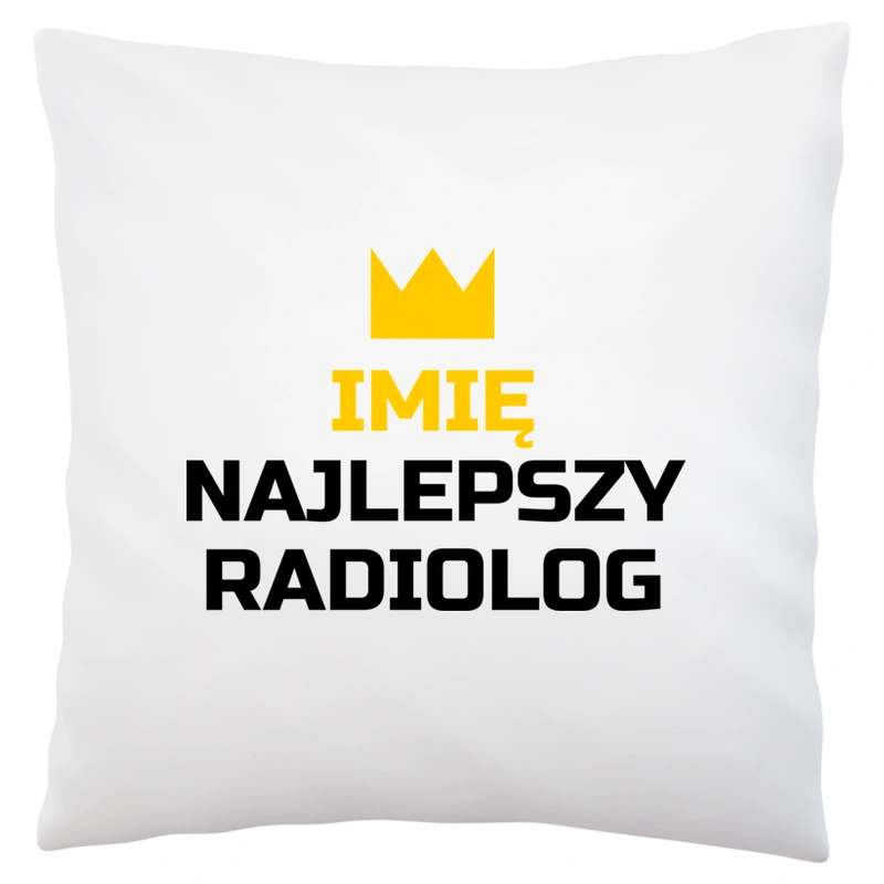 Twoje Imię Najlepszy Radiolog - Poduszka Biała