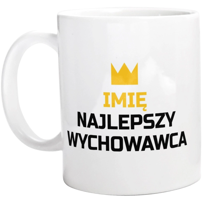 Twoje Imię Najlepszy Wychowawca - Kubek Biały