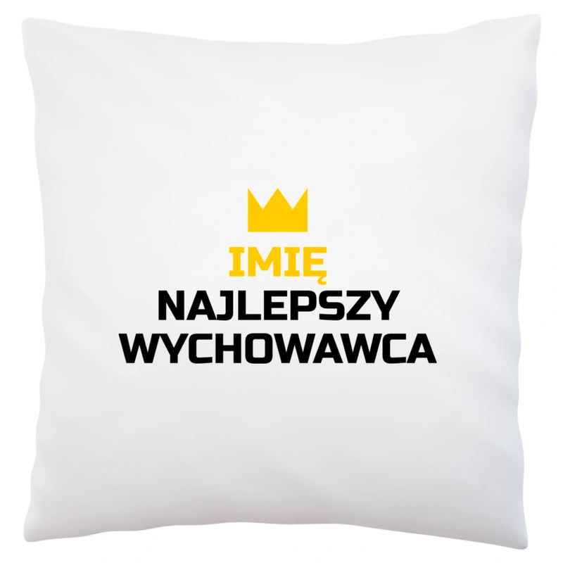 Twoje Imię Najlepszy Wychowawca - Poduszka Biała