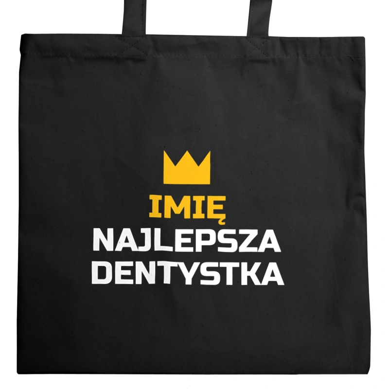 Twoje Imię Najlepsza Dentystka - Torba Na Zakupy Czarna