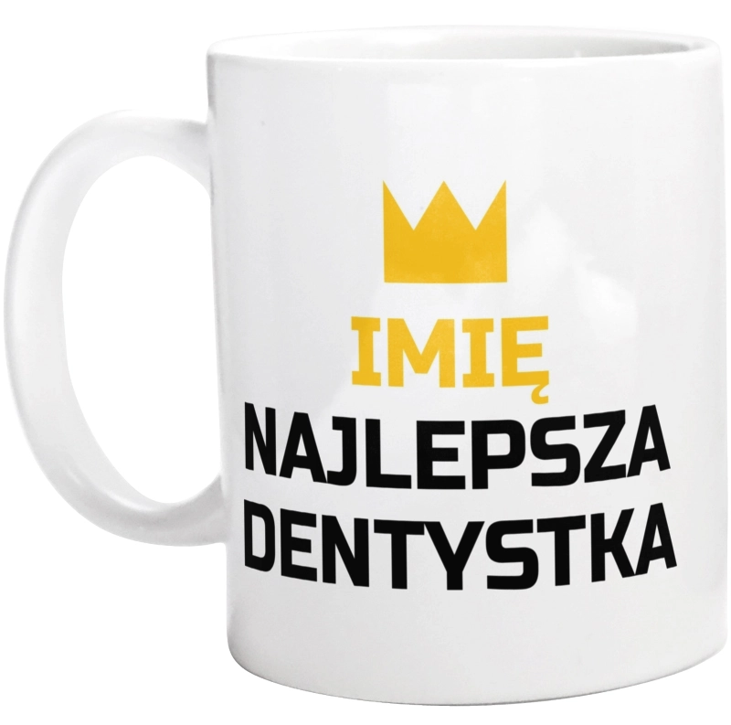 Twoje Imię Najlepsza Dentystka - Kubek Biały