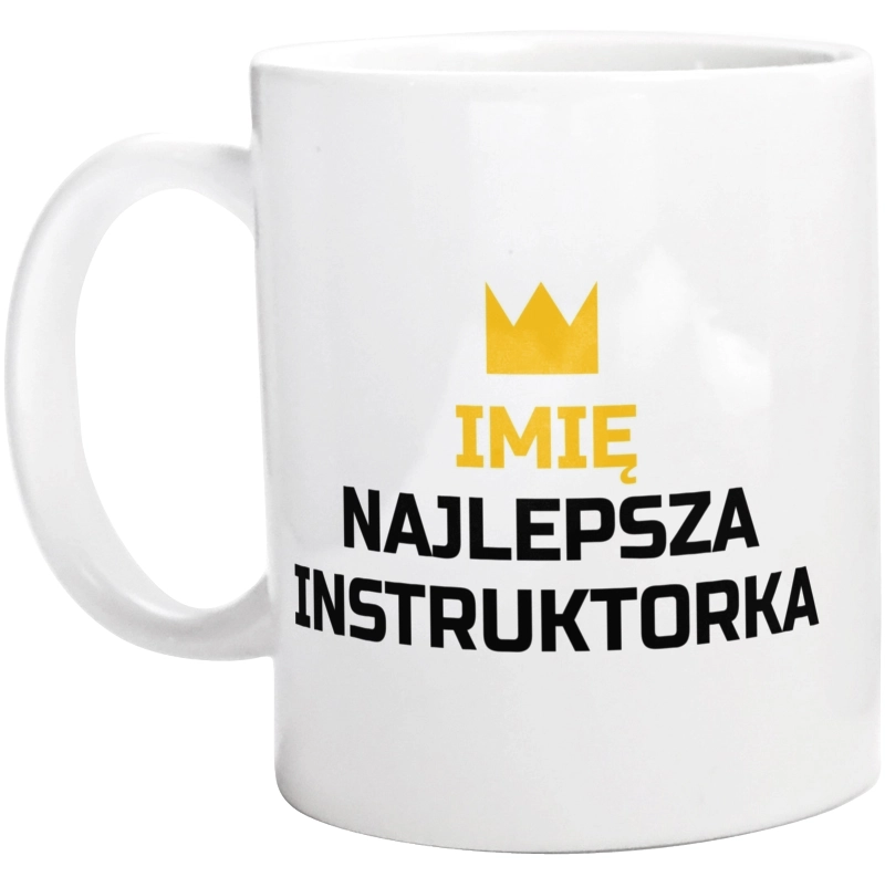 TWOJE IMIĘ najlepsza instruktorka - Kubek Biały