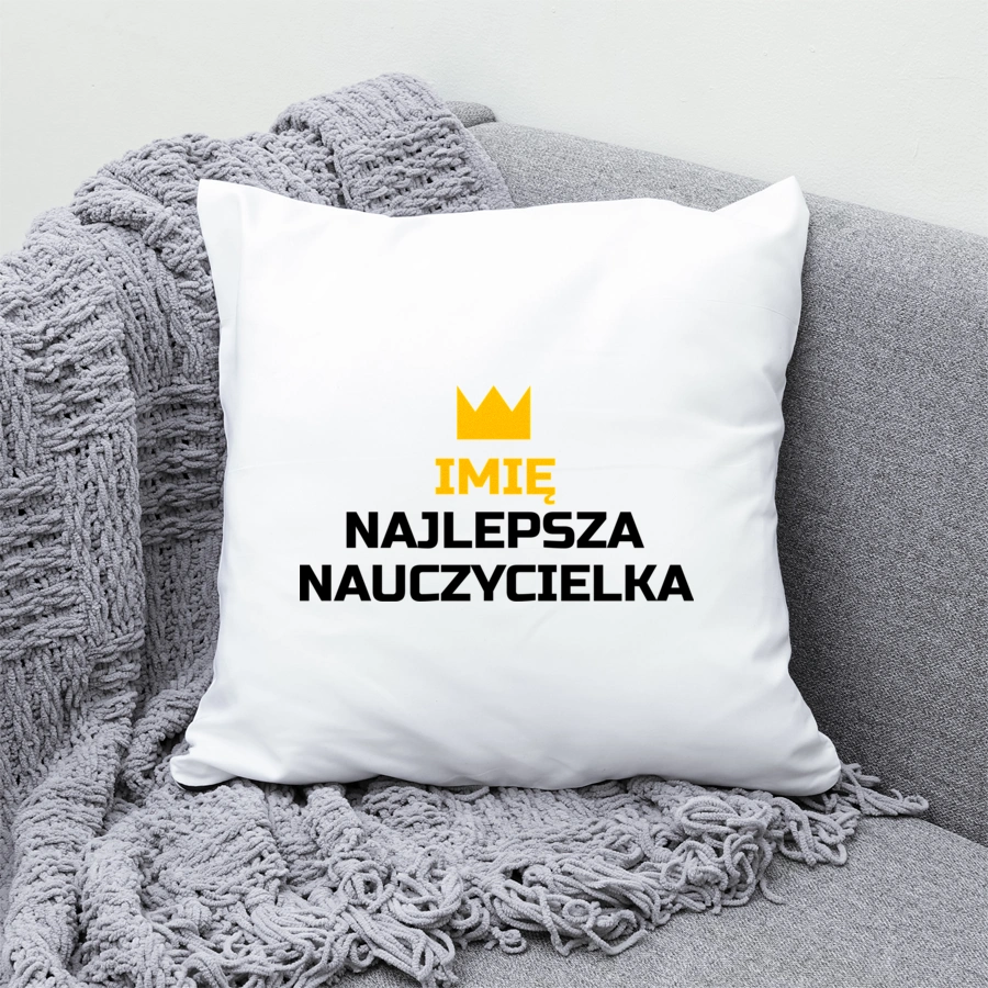 TWOJE IMIĘ najlepsza nauczycielka - Poduszka Biała