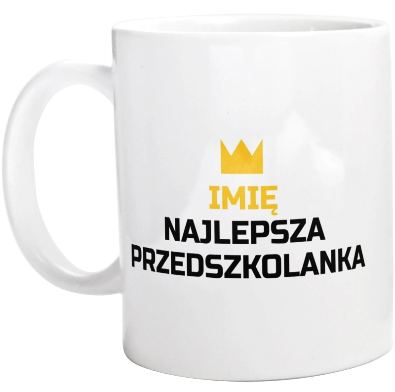 TWOJE IMIĘ najlepsza przedszkolanka - Kubek Biały