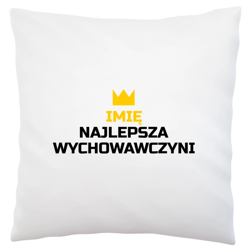 TWOJE IMIĘ najlepsza wychowawczyni - Poduszka Biała