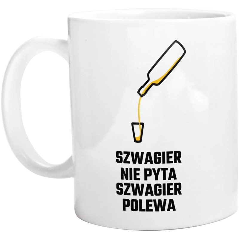 Szwagier Nie Pyta Szwagier Polewa - Kubek Biały