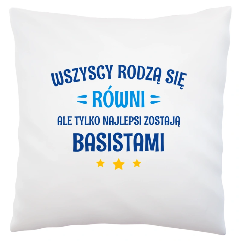 Tylko Najlepsi Zostają Basistami - Poduszka Biała