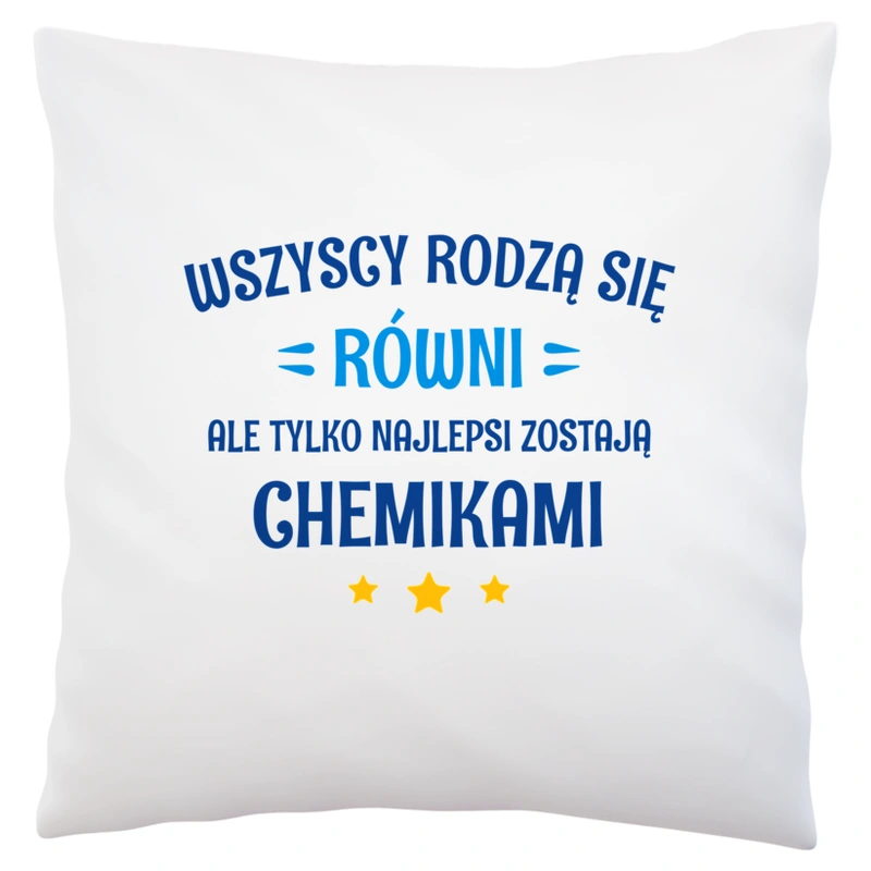 Tylko Najlepsi Zostają Chemikami - Poduszka Biała