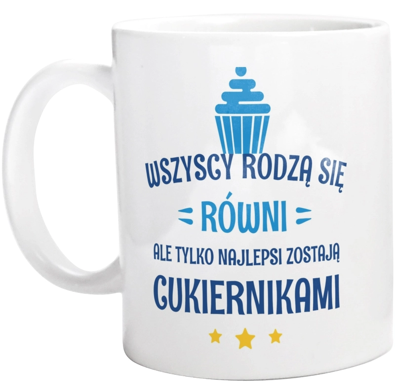 Tylko Najlepsi Zostają Cukiernikami - Kubek Biały