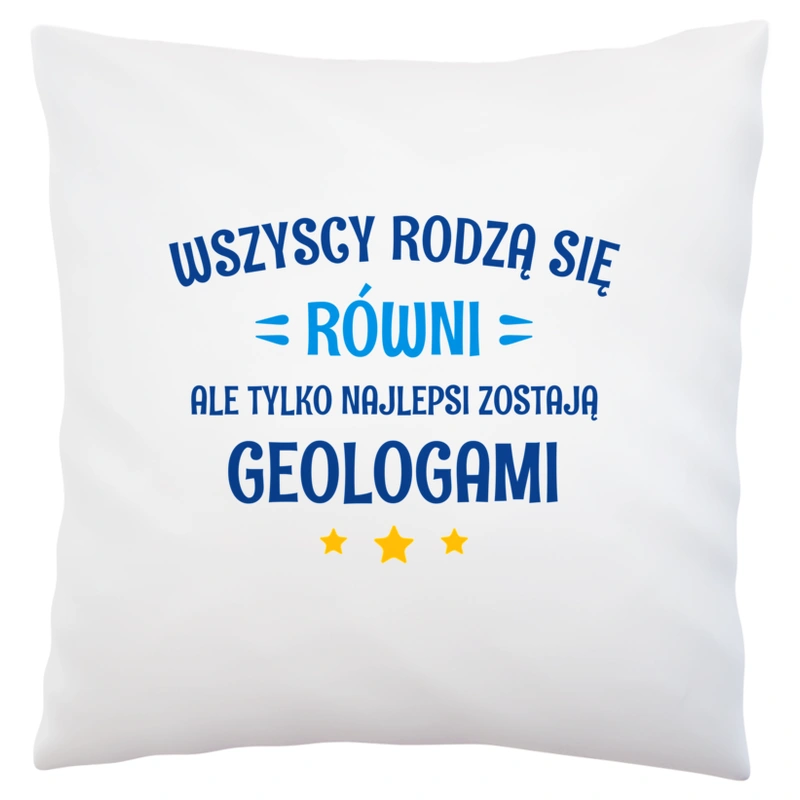 Tylko Najlepsi Zostają Geologami - Poduszka Biała