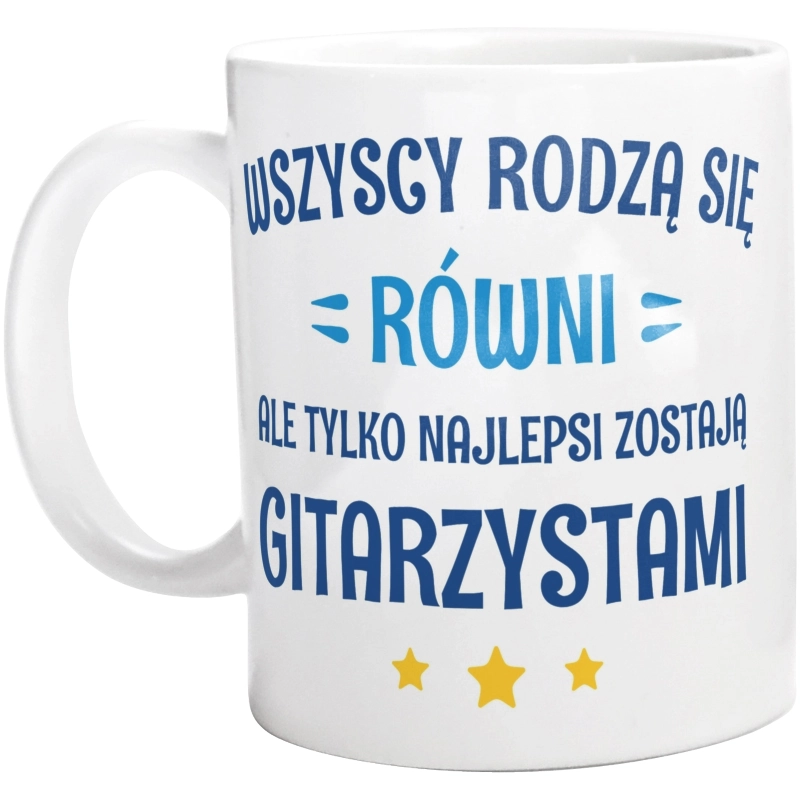 Tylko Najlepsi Zostają Gitarzystami - Kubek Biały