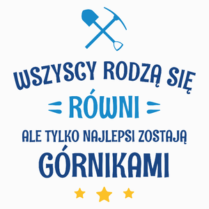 Tylko Najlepsi Zostają Górnikami - Poduszka Biała