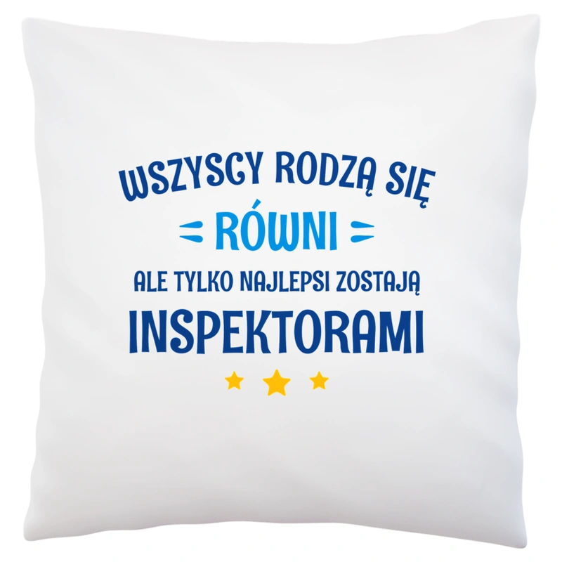 Tylko Najlepsi Zostają Inspektorami - Poduszka Biała