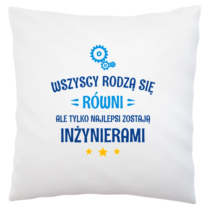 Tylko Najlepsi Zostają Inżynierami - Poduszka Biała