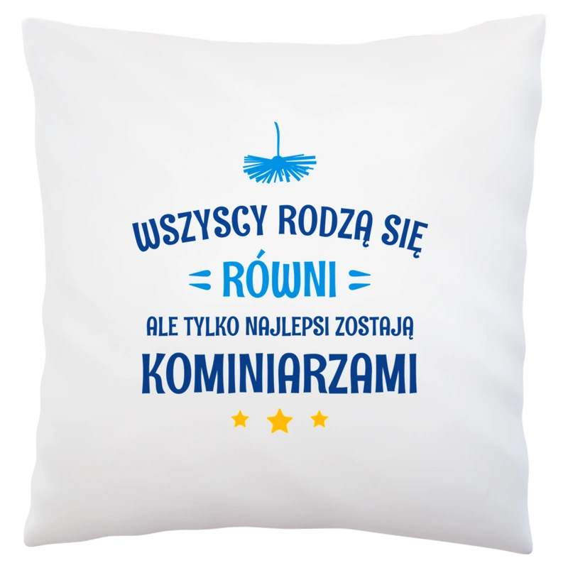 Tylko Najlepsi Zostają Kominiarzami - Poduszka Biała