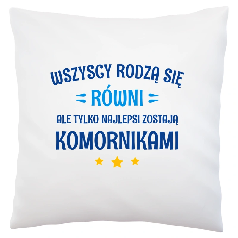 Tylko Najlepsi Zostają Komornikami - Poduszka Biała