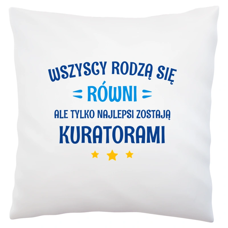 Tylko Najlepsi Zostają Kuratorami - Poduszka Biała