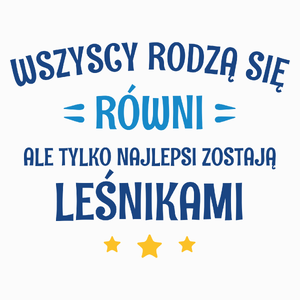 Tylko Najlepsi Zostają Leśnikami - Poduszka Biała