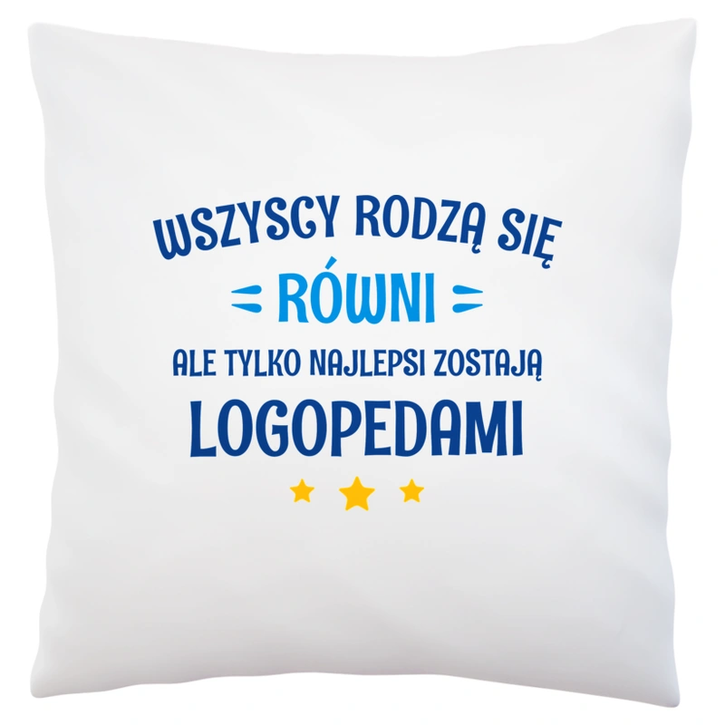 Tylko Najlepsi Zostają Logopedami - Poduszka Biała