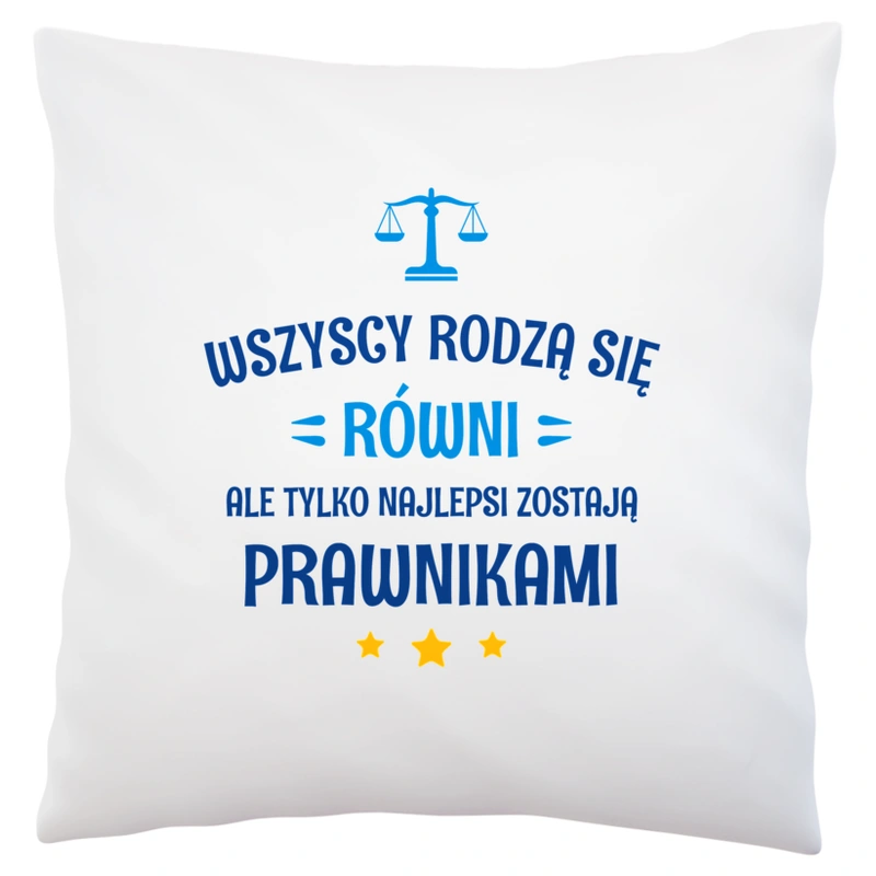 Tylko Najlepsi Zostają Prawnikami - Poduszka Biała