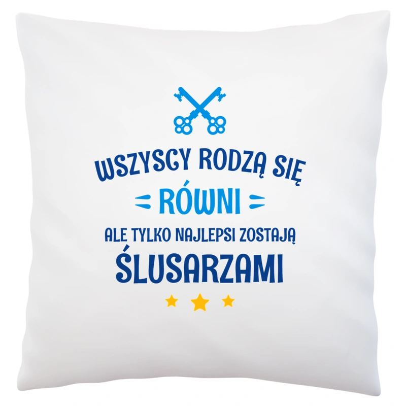 Tylko Najlepsi Zostają Ślusarzami - Poduszka Biała