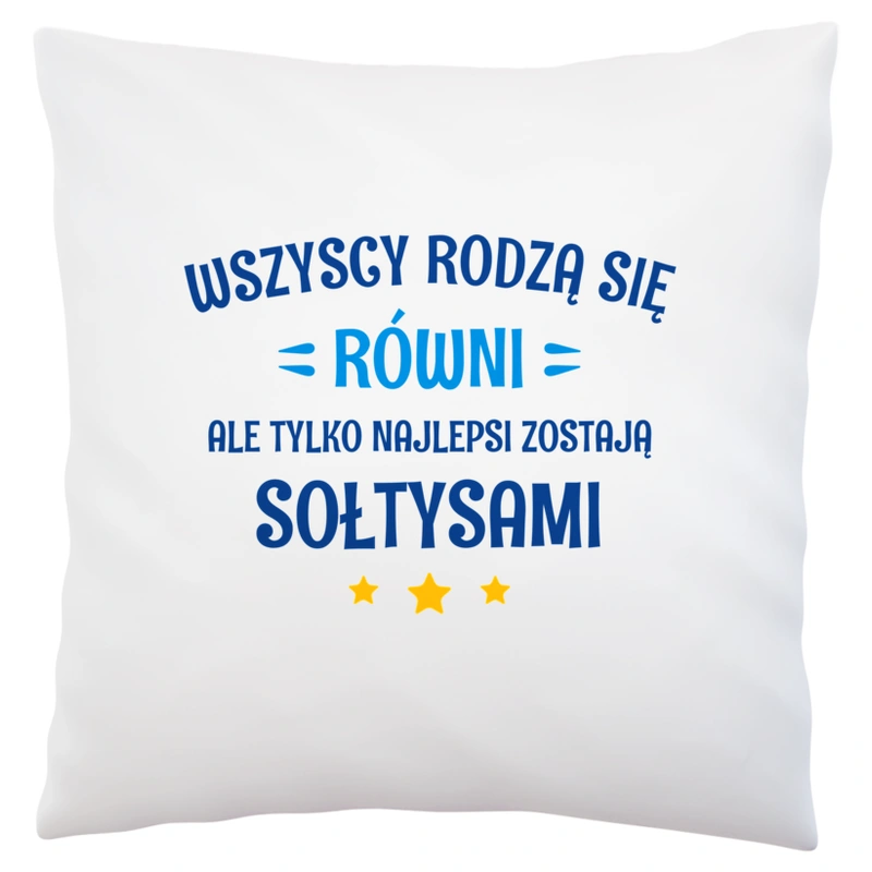 Tylko Najlepsi Zostają Sołtysami - Poduszka Biała