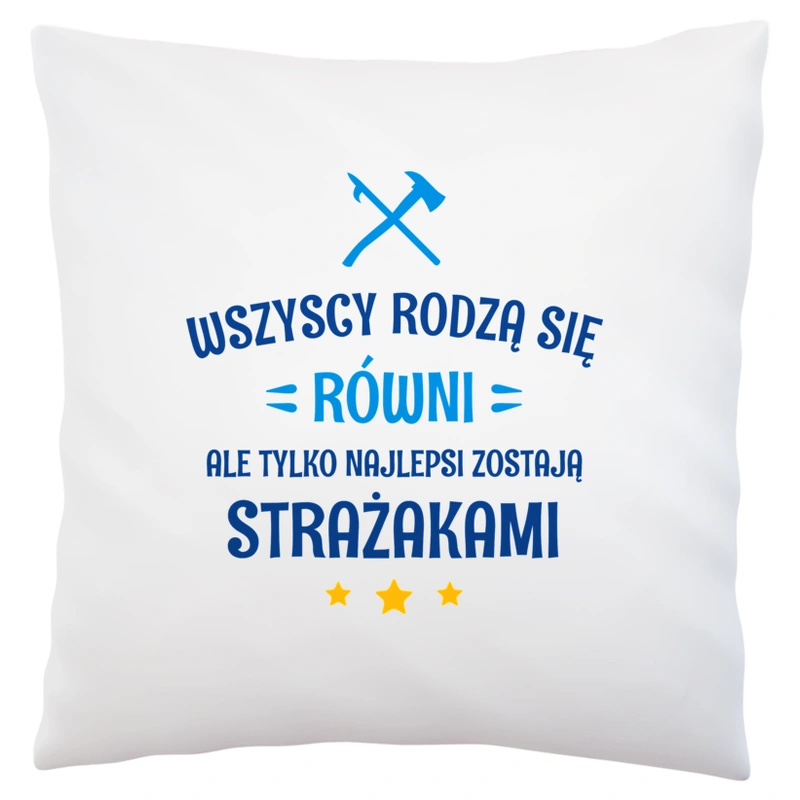 Tylko Najlepsi Zostają Strażakami - Poduszka Biała