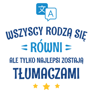 Tylko Najlepsi Zostają Tłumaczami - Kubek Biały