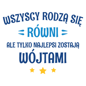 Tylko Najlepsi Zostają Wójtami - Kubek Biały