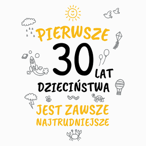 Pierwsze 30 Lat Dzieciństwa Jest Zawsze Najtrudniejsze - Poduszka Biała
