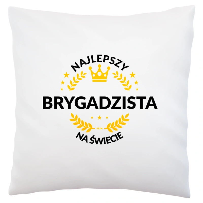 Najlepszy Brygadzista Na Świecie - Poduszka Biała