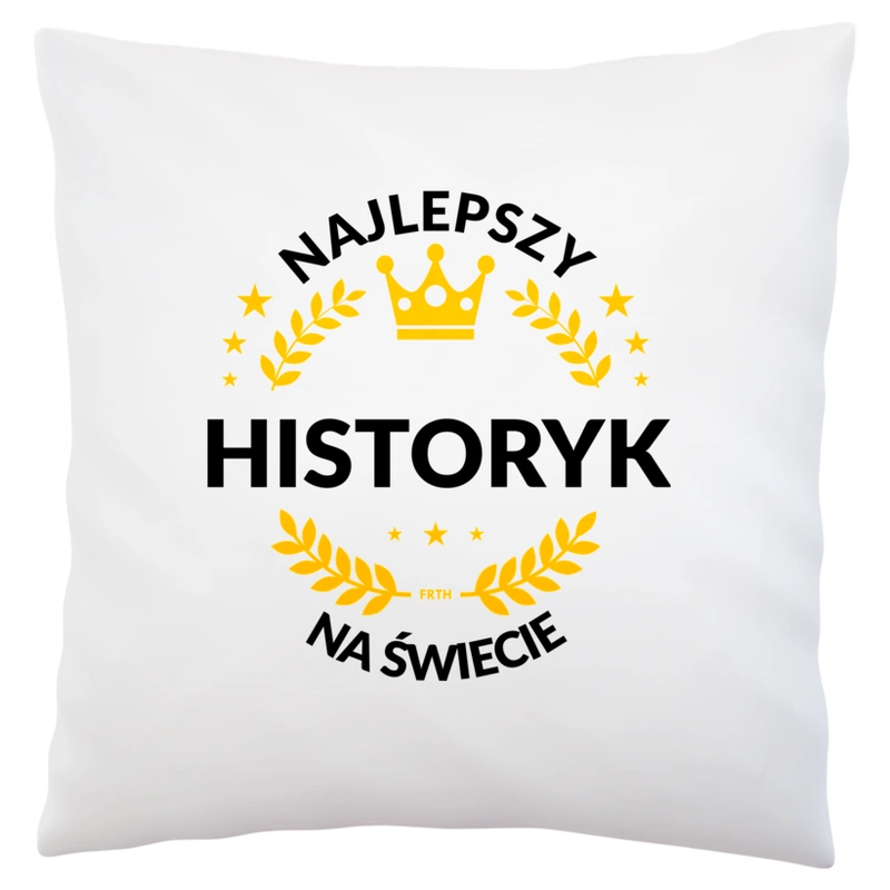 Najlepszy Historyk Na Świecie - Poduszka Biała