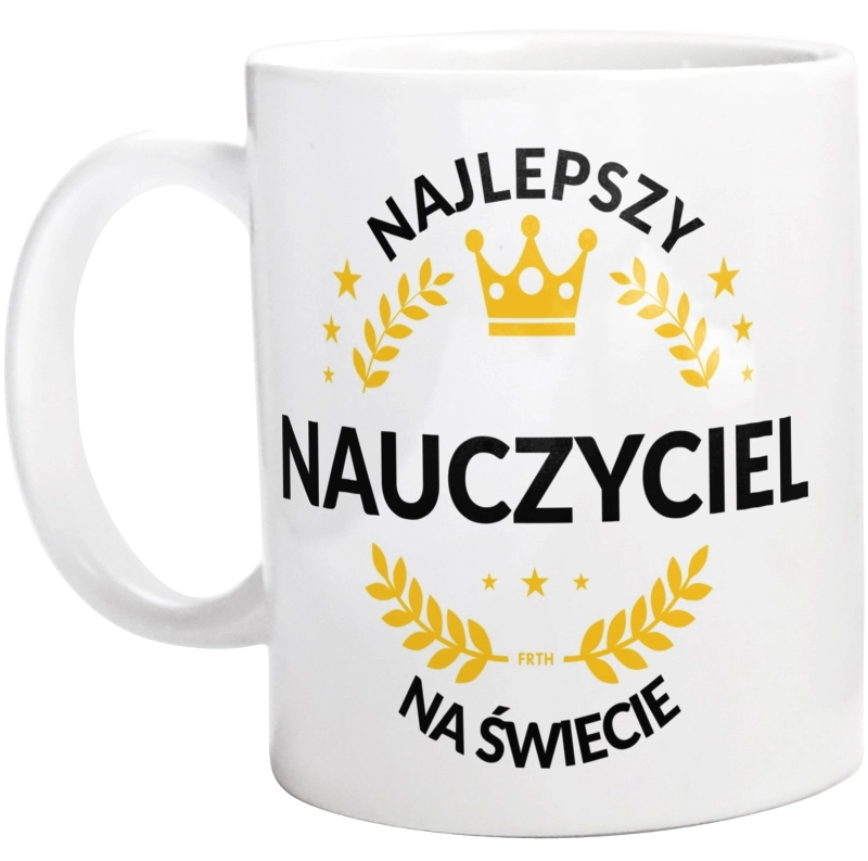 Najlepszy Nauczyciel Na Świecie - Kubek Biały