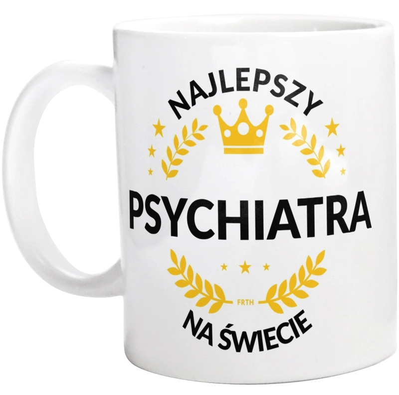 Najlepszy Psychiatra Na Świecie - Kubek Biały