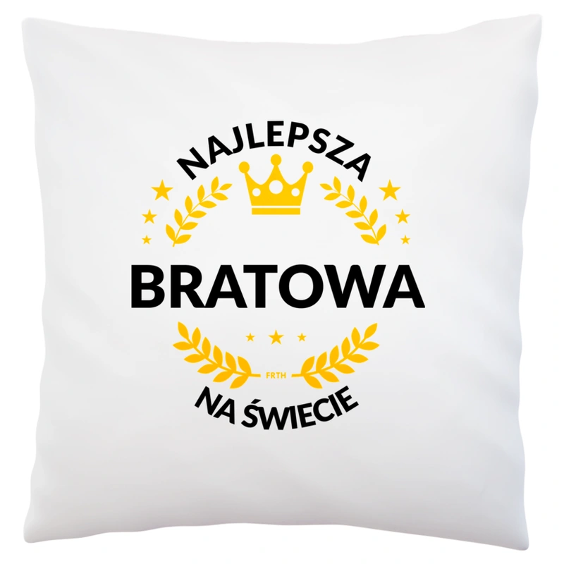 najlepsza bratowa na świecie - Poduszka Biała