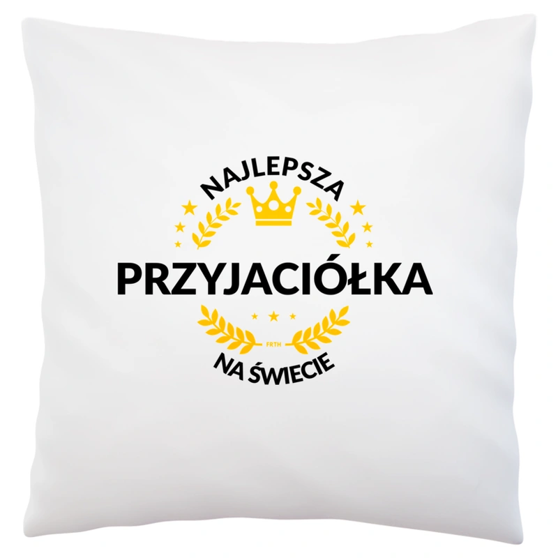 najlepsza przyjaciółka na świecie - Poduszka Biała