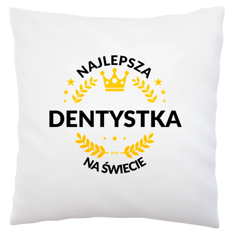 najlepsza dentystka na świecie - Poduszka Biała