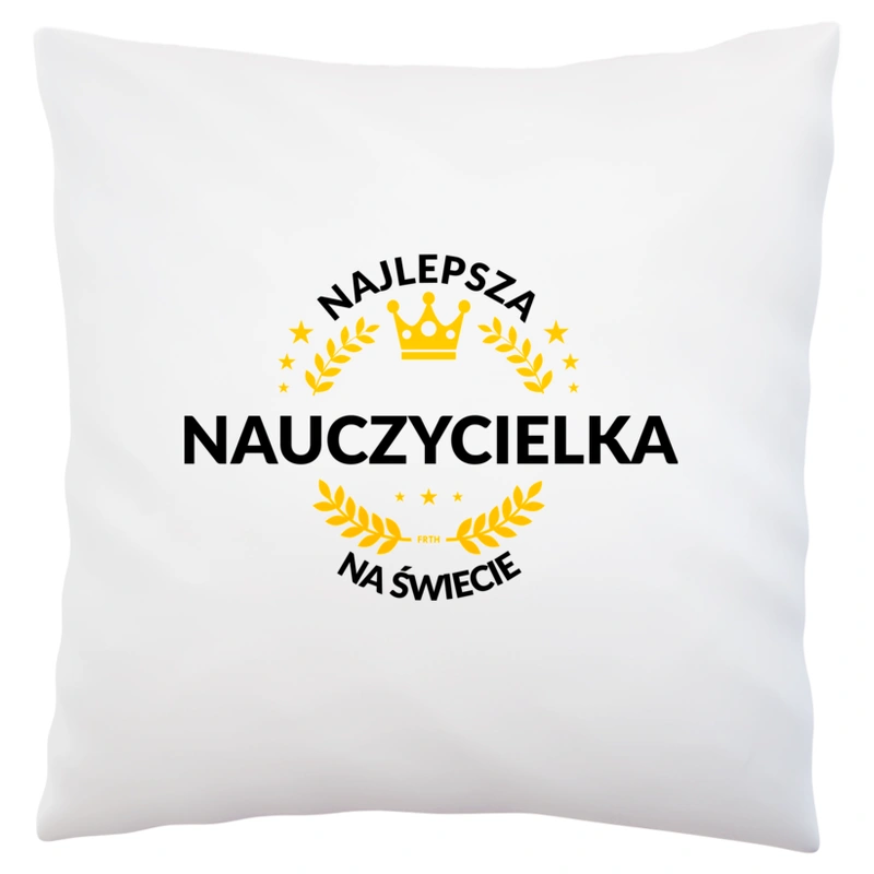 Najlepsza nauczycielka na świecie - Poduszka Biała